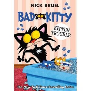 Bad Kitty: Kitten Trouble (Paperback Black-And-White Edition) -- Nick Bruel